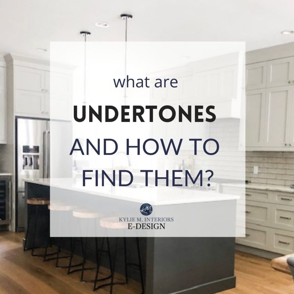 wHAT ARE UNDERTONES IN PAINT COLOURS AND HOW TO FIND THEM. BENJAMIN MOORE AND SHERWIN WILLIAMS. KYLIE M INTERIORS EDESIGN DIY UPDATE IDEAS